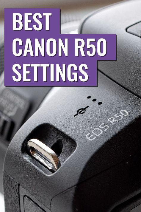 Canon R50 Camera, Canon Eos R50 Photography, Canon Eos R50 Settings, Canon R50 Photography, Canon Eos R50, Canon Camera Settings, Canon R50, Photography 101 Canon, Canon Eos R10