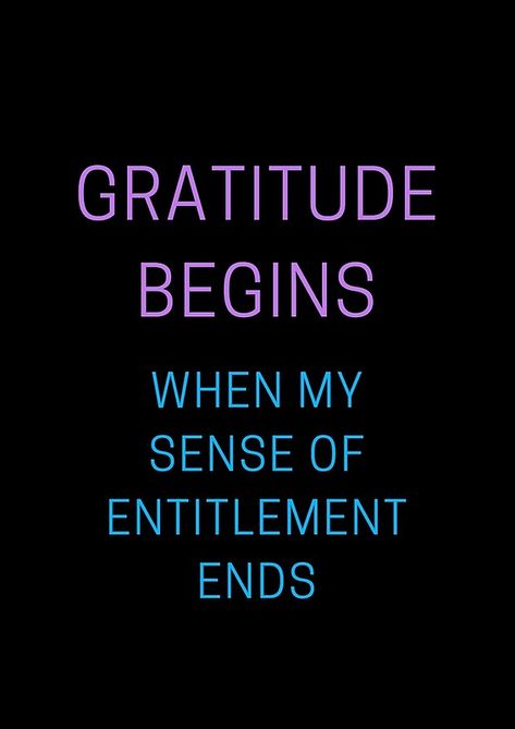 gratitude begins when my sense of entitlement ends Entitlement Quotes, Empowerment Activities, Serve Others, Sense Of Entitlement, Personal Growth Quotes, Growth Quotes, Attitude Of Gratitude, Gratitude Quotes, Wise Quotes