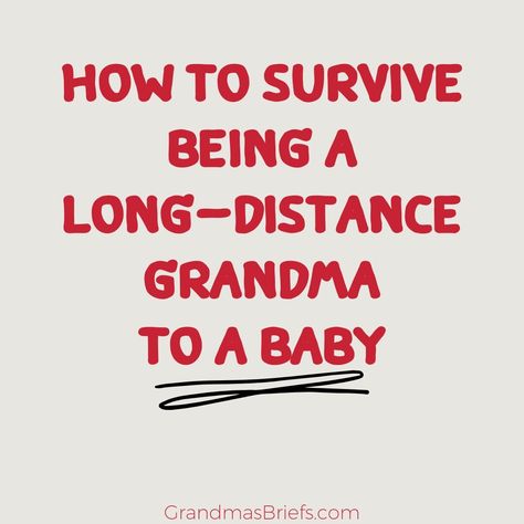 Grandma's Briefs — Blog — How to survive being a long-distance grandma to a baby How To Be A Good Grandma, Long Distance Grandma Quotes, How To Be A Good Grandmother, First Mom Now Grandma, Long Distance Grandma, Long Distance Grandparenting, Grandma Lifestyle, You’re Going To Be A Grandma Ideas, Going To Be A Grandma