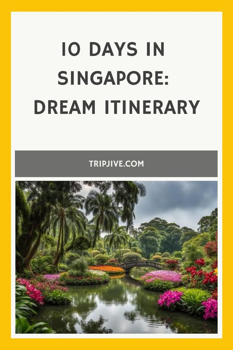 Lush greenery and vibrant flowers at Singapore Botanic Gardens with text "10 DAYS IN SINGAPORE: TRIPJIVE.COM" at the top. Singapore With Kids, Singapore Itinerary, Best Countries To Visit, Singapore Travel, Countries To Visit, Day Plan, Cool Countries, Iconic Landmarks, Travel Bucket