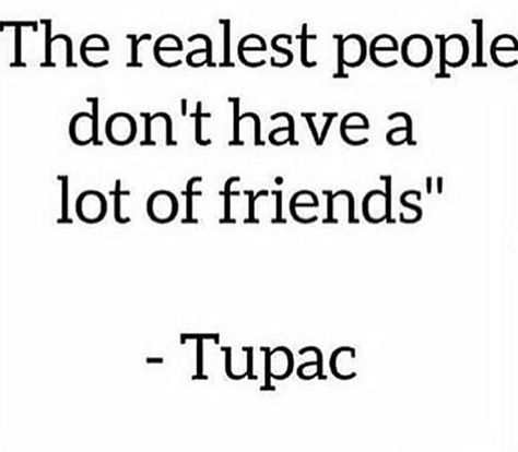 When people wonder why I don't have a lot of friends, it's not about quantity it's quality you fucks Real Friends, New Energy, Tupac, True Friends, Friends Quotes, Meaningful Quotes, Real Talk, Great Quotes, True Quotes