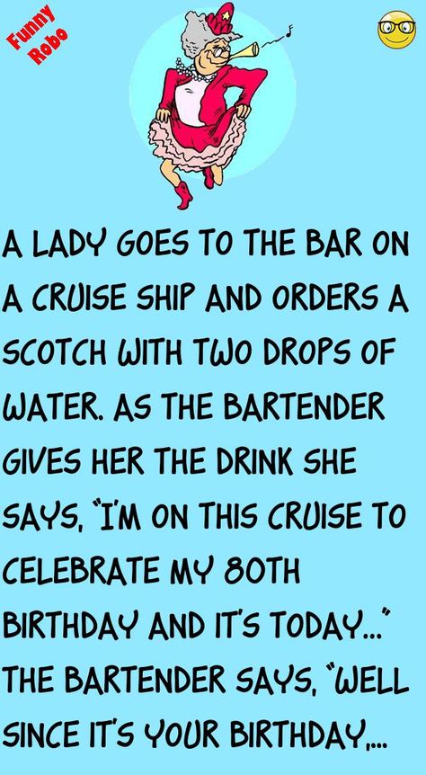 A lady goes to the bar on a cruise ship and orders a Scotch with two drops of water.As the bartender gives her the drink she says,“I'm on this cruise to celebrate my 80th birthday and.. #funny, #joke, #humor Funny Short Stories Hilarious, Daily Jokes Funny, Jokes Hilarious Funny Humour Clean, Birthday Jokes Humor, Work Jokes Hilarious, Clean Jokes Hilarious, Ladies Birthday Cards, Funny Short Stories, Birthday Story Ideas