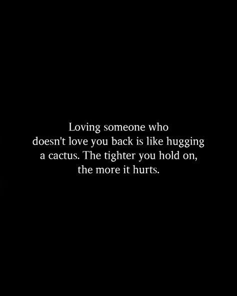 You Cant Break Me, Doesn't Love Me Back Quotes, What It Feels Like To Love Someone You Cant Have, Quote About Loving Someone Who Doesnt Love You, Doesn’t Love Me Back, Loving A Person Who Doesnt Love You Back, You Love Someone Who Doesn't Love You, Love Doesn't Hurt, When The Person You Love Doesnt Love You