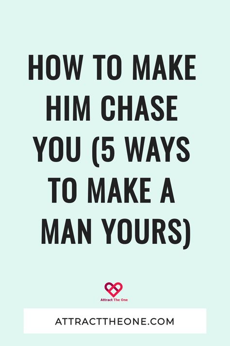 How to Make Him Chase You (5 Ways to Make A Man Yours) How To Make Him Beg For You, How To Get Your Man To Want You Again, Do Not Chase A Man, Get Him To Chase You, How To Make A Guy Chase You, How To Make A Man Want You, How To Make A Man Chase You, How To Catch A Guys Attention, How To Stop Chasing Him