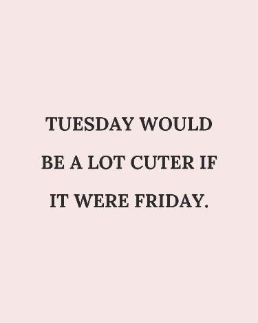 Yes!! Choir Quotes, Tuesday Quotes Funny, Best Friday Quotes, Happy Tuesday Quotes, Taco Humor, Monthly Quotes, Funny Motivational Quotes, Tuesday Quotes, Weekday Quotes