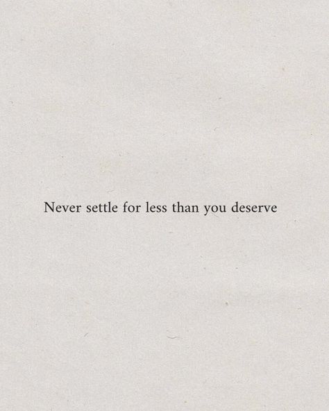 You Deserve Better Quotes Aesthetic, Settling Down Quotes, Don’t Settle Wallpaper, I Will Not Accept Less Than I Deserve, There Is Only One You Quotes, I Will Not Settle For Less Quotes, Never Accept Less Than You Deserve, Be Accountable Quotes, Never Settle For Less Than You Deserve