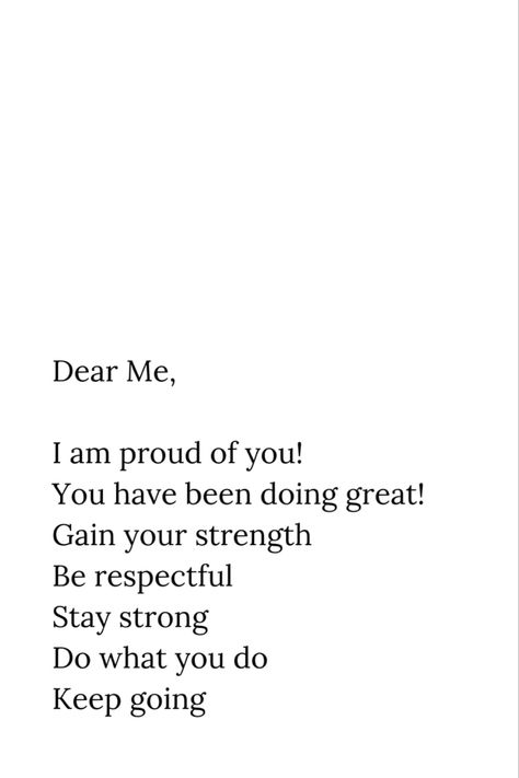 Dear me Keep Me Strong Quotes, What Keeps You Going, Do My Best Quotes, I Am Proud Of Me, Doing What’s Best For You Quotes, You Inspire Me, Positive Quotes For Life Motivation Inspirational Strength, Dear Self Quotes Motivation, Dear Me In 6 Months