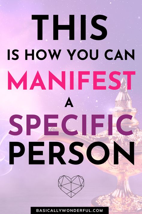 Manifest a Specific Person With Zero Effort | Basically Wonderful Specific Person, Divine Timing, Meant To Be Together, Law Of Attraction Tips, Manifestation Law Of Attraction, Attract Money, How To Manifest, Subconscious Mind, Positive Thinking