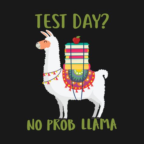 Check out this awesome 'Test+Day+No+Probllama+Llama+Llama+Loves+Gift+T-Shirt' design on @TeePublic! Testing Quote, Sat Test, Funny Test, Llama Llama, Test Day, Funny Tshirt Design, Red Eyes, Love Gifts, Llama