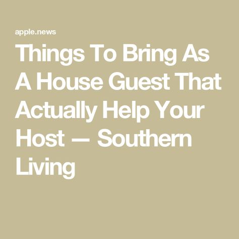 Things To Bring As A House Guest That Actually Help Your Host — Southern Living Host Gift Ideas House Guests, House Guest Gifts, Host Gifts, Guest Gifts, Good House, Southern Living, Guest House, A House, Gift Ideas