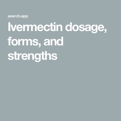 Ivermectin dosage, forms, and strengths Parasitic Worms, Heartworm Prevention, Higher Dose, Internal Medicine, Organization Planning, Discount Card, Health Blog, Health Info, Clinical Trials