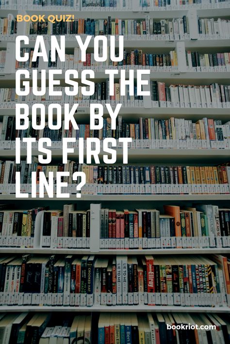 Famous First Lines Of Books, Best First Lines Of Books, Buzzfeed Book Quizzes, What Book Should I Read Next Quiz, First And Last Lines For Your Book, Book First Lines, First Lines Of Books, Analyzing Characters, Book Trivia