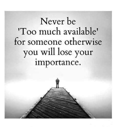 Never be 'Too much available' for someone otherwise you will lose your importance! Available Quotes, Entertaining Quotes, She Quotes, Albert Einstein Quotes, Positive Inspiration, Truth Of Life, Love Quotes For Her, Strong Quotes, People Quotes