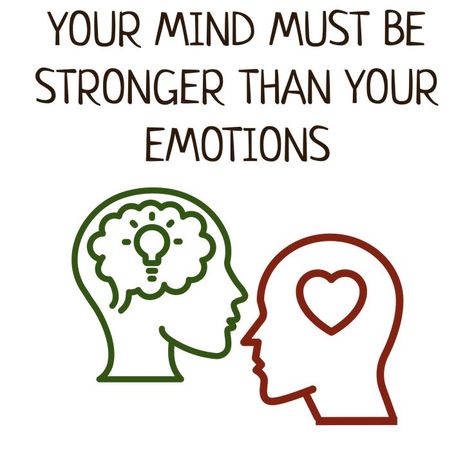 Your mind must be stronger than your emotions. Dont Let Your Mind Control You Quotes, Your Mind Has To Be Stronger Than, Mind Over Emotions, Learn To Control Your Emotions Quotes, Emotionally Independent, Be Stronger Than Your Emotions, Stronger Than Your Emotions, Control My Emotions, Emotion Control