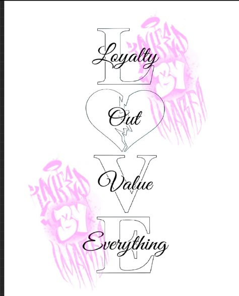 Loyalty Out Values Everything Drawing, Loyalty Out Values Everything Stencil, Loyalty Out Values Everything Tattoo Stencil, Tattoo Ideas Female Medium Size, Loyalty Out Values Everything Tattoo Design, Love Loyalty Out Values Everything Tattoo, Love Out Values Everything Tattoo, Loyalty Out Values Everything Tattoo, Loyalty Over Love Tattoo