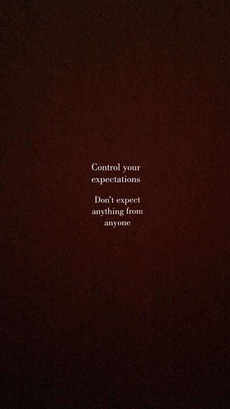 I Dont Expect Anything Quotes, Dont Always Be Available Quotes, Don't Expect Too Much Quotes, Don’t Expect Anything From Anyone, Dont Expect Too Much Quotes, Dont Expect Anything From Anyone, Never Expect Anything From Anyone, Dont Expect Quotes, Never Expect Anything