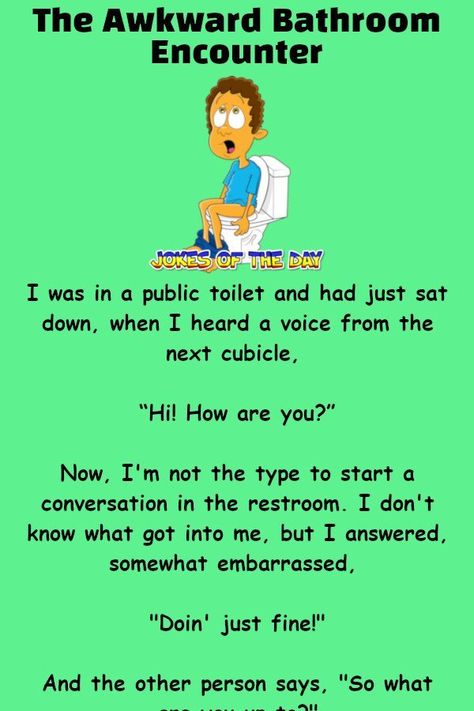 Funny Joke: I was in a public toilet and had just sat down, when I heard a voice from the next cubicle,   “Hi! How are you?”   Now, I'm not the type to Bathroom Jokes Hilarious, Bathroom Jokes, Try Not To Laugh Videos, Outside Bathroom, Removing Popcorn Ceiling, Marriage Quotes Funny, Couples Jokes, Jokes Of The Day, Toilet Humor