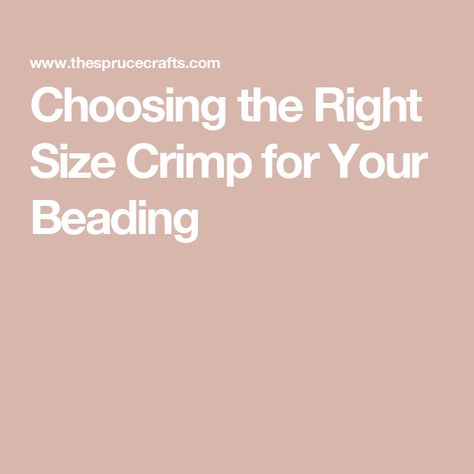 Choosing the Right Size Crimp for Your Beading Crimp Beads, Crimping, Beading Wire, Crafty Ideas, Beading, Hair Hair, Make Your, Jewelry Making, Beads