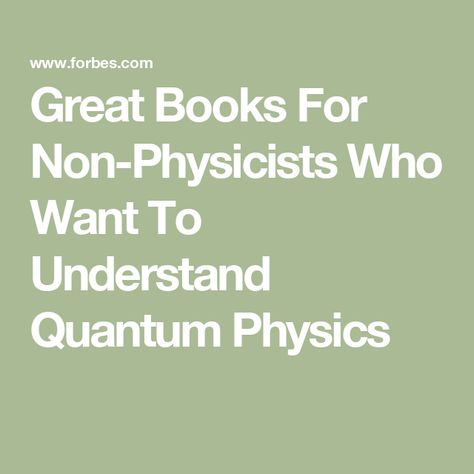 Great Books For Non-Physicists Who Want To Understand Quantum Physics Pleasant Quotes, Quantum Physics Spirituality, Quotes About Reading, Physics Books, Key Ideas, I Can Do Anything, A Good Job, Physicists, Quantum Physics