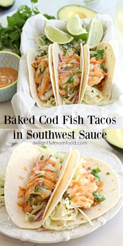 Cod Fish Tacos | Delightful Mom Food Southwest Sauce, Cod Fish Tacos, Cod Fish Recipes, Recipes Fish, Recipes Seafood, Fish Taco, Fish Tacos Recipe, Diner Recept, Baked Cod