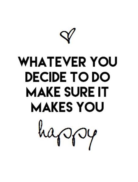 Do what makes you happy Happy Quotes Inspirational, Quotes Happy, Happy Thoughts, A Quote, You Happy, Happy Quotes, The Words, Great Quotes, Inspirational Words