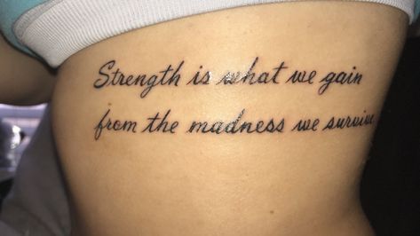 “Strength is what we gain from the madness we survive.” My first tattoo❤️This means so much to me glad to say it’s stuck with me forever. Strength Is What We Gain, Tattoos Meaning Strength, Tattoos For Women On Thigh, Teacher Tattoos, Wörter Tattoos, Meaningful Tattoo Quotes, Tattoo Quotes For Women, Strength Tattoo, Black Girls With Tattoos