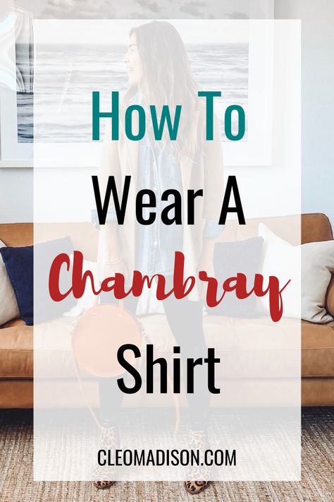 This post has the best tips for how to wear a chambray shirt. It will help you with how to style one with jeans, with leggings, and with a dress. You can wear it to work or for date night. They are cute to wear in the fall, winter, spring, and summer. How To Style Chambray Shirt Women, Chambray Shirt Outfit Fall, Oversized Chambray Shirt Outfit, Buffalo Plaid Shirt Outfit, Loose Shirt Outfit, Boyfriend Shirt Outfits, Jean Shirt Outfits, Chambray Shirt Outfits, Casual Outfit Ideas For Women