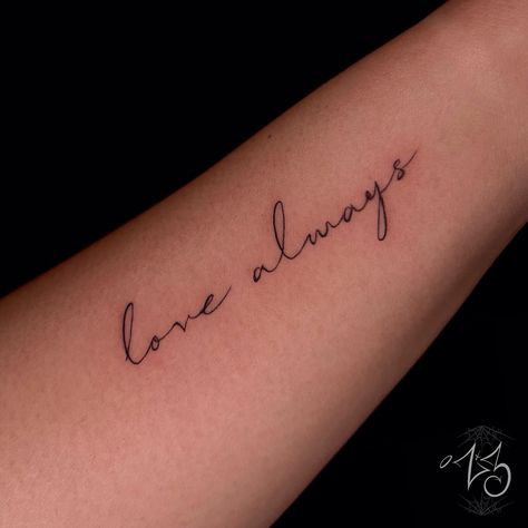 Love always 🖤 fine line lettering Studio Owner/Artist - Zoe Litz @zx3bih Located @zx3artistry in Cocoa Beach, Florida Tattoo made with supplies by @dead_raven_tattoo_supply @painfulpleasures @allegoryink @recoveryaftercare #zx3ink #zx3artistry #zx3 #cocoabeachfinelinetattoo #cocoabeachtattoo #finelinetattoo #finelinework #cursivetattoo #femaletattooartist #finelinetattooartist Always Loved Tattoo, Arm Script Tattoos For Women, Love Always Tattoo, Fine Line Lettering, Fine Line Script Tattoo, Florida Tattoo, Cursive Tattoo, Always Tattoo, Script Tattoo