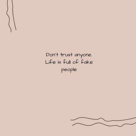 Don't Trust Anyone Quotes, Dont Trust Anyone, Don't Trust Anyone, Fake People, Dont Trust, Don't Trust, Quotes Funny, Just Me, Wise Words