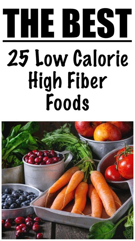 25 Low Calorie High Fiber Foods for Weight Loss Low Cal High Fiber Foods, High Fibre Low Calorie Foods, Hi Fiber Food, Low Calorie High Fiber Foods, Low Calorie High Fiber Meals, Hi Fiber Foods, Foods That Have Fiber, Fiber Veggies, Low Calorie High Fiber