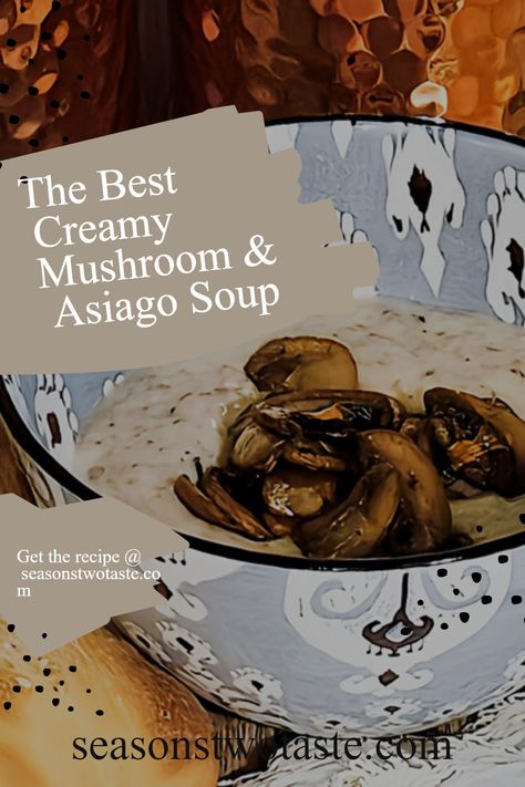 Creamy mushroom asiago soup in a bowl, garnished with sliced sauted mushrooms Asiago Soup, Mushroom Soup Recipes, Asiago Cheese, Flavor Combinations, Creamy Mushroom, Creamy Mushrooms, Soup Season, Asiago, Sauteed Mushrooms