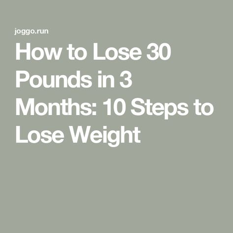 How to Lose 30 Pounds in 3 Months: 10 Steps to Lose Weight How Much Weight Can I Lose In 6 Months, Lose 8 Pounds In A Month, Lose 30 Pounds In 3 Months, Losing 30 Pounds In 3 Months, Lose 25 Pounds In Two Months, How Can I Lose 50 Pounds Fast, Walking To Lose 30 Pounds, 3-30-20 Method, How Lose 30 Pounds