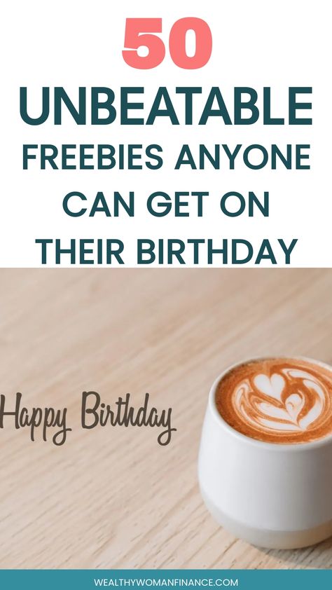 50 unbeatable freebies anyone can get on their birthday, with an image of a coffee cup and "Happy Birthday" written beside it. Bday Freebies List, Places That Give Free Birthday Gifts, Birthday Freebies List, Free Stuff On Your Birthday, Free On Your Birthday, Family Activities For Kids, Freebies On Your Birthday, Things To Do For Free, Frosted Coffee