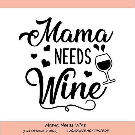 Mama Needs Wine SVG, Wine SVG, Mama Needs Some Wine SVG, Mom Life svg ...