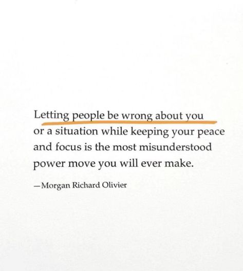 letting people be wrong about you or a situation while keeping your peace and focus is the most misunderstood power move you will ever make Keeping Your Peace, Mean People Quotes, Misunderstood Quotes, Wrong Quote, About You Quotes, Bad Quotes, Self Healing Quotes, Mean People, Good Quotes For Instagram