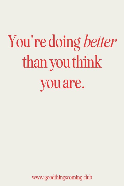 Doing Better Than You Think Quotes, You Are Doing Good Quotes, Encouraging Motivational Quotes, Quotes About Good Things Coming, Therapy Motivational Quotes, Mind Positive Quotes, You're Doing Better Than You Think, Quotes On Trying Your Best, You’re Doing Better Than You Think