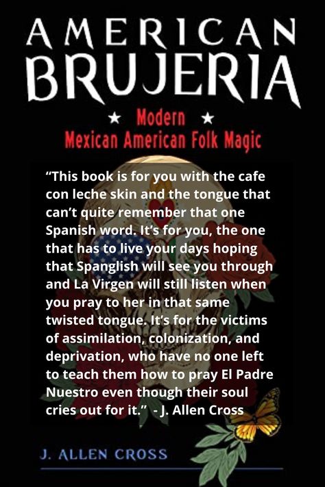 American Brujeria is on Modern Mexican-American Folk Magic practiced in the United States. This system includes the lighting of novena candles, calling upon saints, the veneration of Our Lady of Guadalupe, spiritual cleansings through limpias, and the casting of spells known as hechizos. #witchcraft #cleansing #smudging #curses #witch #brujeria #spells #AmericanBrujeria #JAllenCross #witchbooks #witchcraftbooks #bookreview #brujx #bruja #brujo #curandera #spiritualhealer #healer Mexican Folk Magic, Mexican Brujeria, Spanish Witchcraft, Mexican Spirituality, Brujeria Spells, Mexican Witchcraft, Mexican Magic, Witch Coven, Figure Me Out