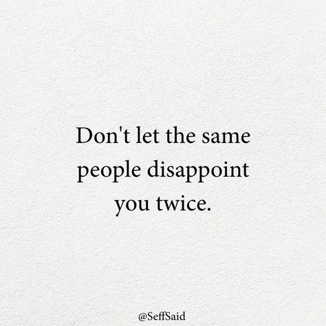 People Are Disappointing, People Disappoint You, People Disappoint, Friends Sayings, Disappointment In People, Support Friends, Disappointment Quotes, Stay In Your Lane, Fool Me Once