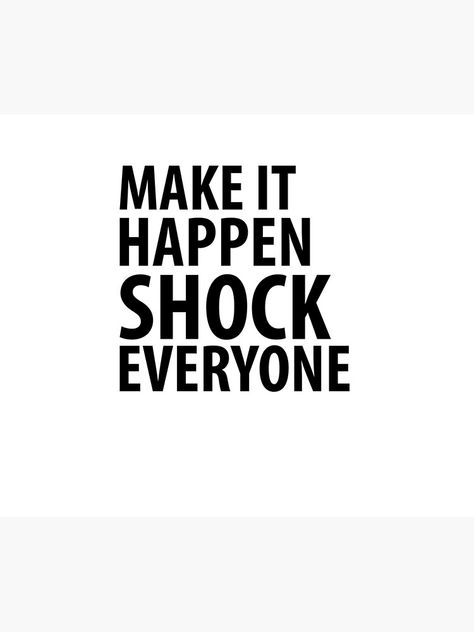 Make It Happen Shock Everyone, Shock Everyone, Make It Happen, Memes Quotes, The North Face Logo, Retail Logos, Make It, Vision Board, Motivational Quotes