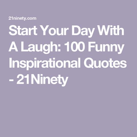 Start Your Day With A Laugh: 100 Funny Inspirational Quotes - 21Ninety Corny Motivational Quotes, Motivational Quotes Positive Funny, Funny Daily Affirmations, Hang In There Quotes Funny, Funny Positive Affirmations, Funny Affirmations Hilarious, Funny Spiritual Quotes Hilarious Truths, Funny Quotes Motivation, Quote Of The Day Funny