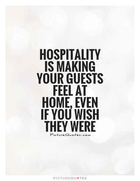 Sep 10, 2015 - This Pin was discovered by Shannon Gamez. Discover (and save!) your own Pins on Pinterest Hotel Quotes Funny, Hospitality Quotes Funny, Hospitality Quotes Hotel, Thanks For Your Hospitality Quotes, Quotes About Hospitality, Hotelier Quotes, Hospitality Humor, Guest Quotes, Hotel Quotes