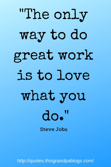 “The only way to do great work is to love what you do.” Steve Jobs Quotes on Entrepreneurship, Steve Jobs, Entrepreneurship Quotes Love My Work Quotes, Love Job Quotes, Love My Job Quotes Inspiration, Good Job Quotes Motivation, I Love My Job Quotes, Good Job Quotes, Love My Job Quotes, Dream Job Quotes, Trade Quotes