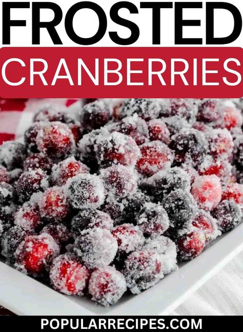 Cranberry Frozen Dessert, Frozen Cranberries Recipes, Powdered Sugar Cranberries, Sugared Cranberries Recipe, Frozen Cranberry Recipes, Frosted Cranberries, Cranberry Recipes Dessert, Cranberry Treats, Cranberry Christmas Cake