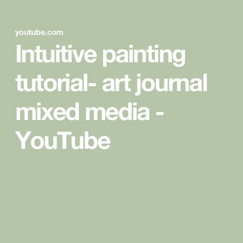 Intuitive painting tutorial- art journal mixed media - YouTube Intuitive Painting Tutorial, Intuitive Painting, Journal Mixed Media, Painting Tutorial, Art Journal, Mixed Media, Paint, Media, Art