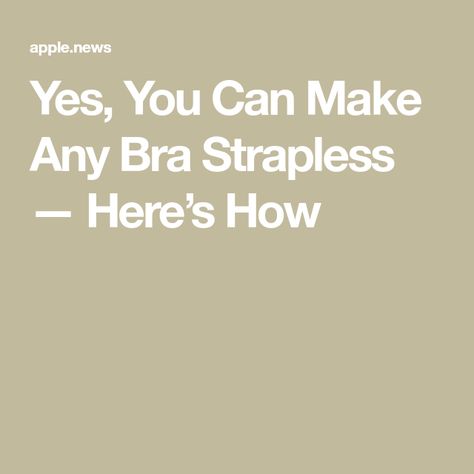 Yes, You Can Make Any Bra Strapless — Here’s How Make A Regular Bra Strapless, How To Make Bra Strapless, Diy Strapless Bra Hacks, How To Make A Bra Strapless, Strapless Bra Hacks Diy Ideas, Diy Bra Straps, Diy Strapless Bra, Bra Hacks Diy, Strapless Bra Hacks