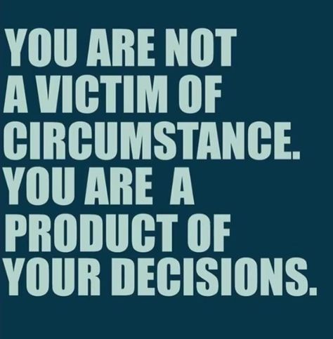 You Are Not Victim Of Circumstance. You Are A Product Of Your Decisions. Not A Victim, Victim Quotes, Truth Hurts, Wise Quotes, True Words, The Words, Great Quotes, Wisdom Quotes, True Quotes