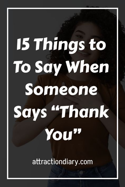 15 Things to To Say When Someone Says “Thank You” How To Reply To Thank You, Thanking Someone, Laughing Emoji, Always Here For You, Life Partner, That Moment When, What To Say, I Appreciate You, Life Partners