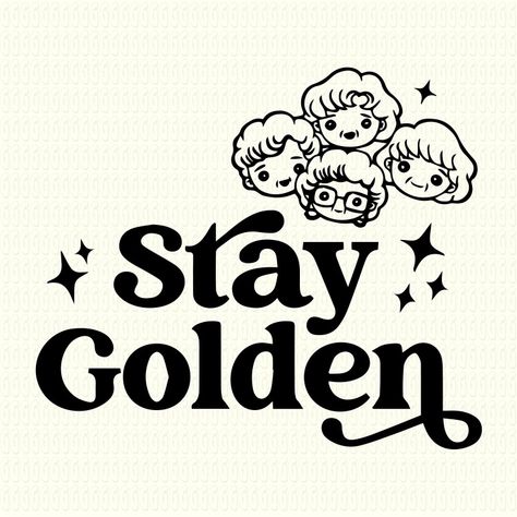 Golden Girls Tattoo, Cricut Quotes, Vintage Quotes, Inspirational Svg, Motivational Svg, Mug Press, Stay Golden, Decal Paper, Mug Art