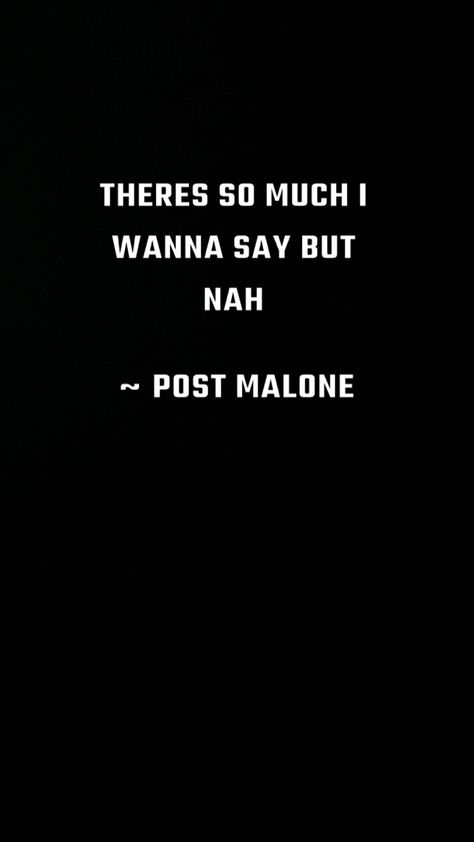 Theres so much I wanna say but nah I Have So Much To Say But Nah, Post Malone, Lyric Quotes, Fact Quotes, Austin, Life Quotes, Quotes, Quick Saves