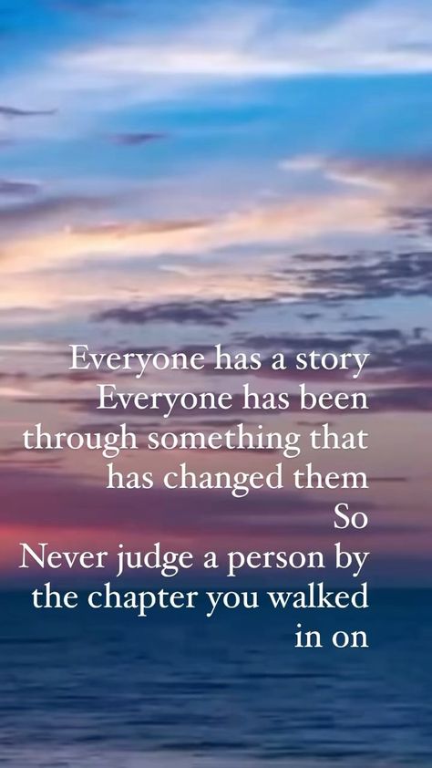 Don't Judge My Story By The Chapter, Never Judge Someone Without Knowing, Never Judge Someone Quotes, Everyone Has A Story Quote, Positive Advice, Past Quotes, Karate Gifts, Everyone Has A Story, Never Judge